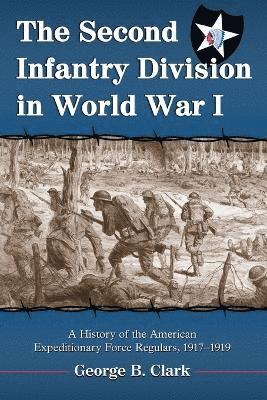 George B. Clark - Second Infantry Division in World War I, Häftad. Tillgänglighet: Lägg i varukorg