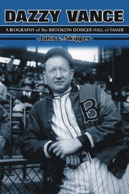 John C. Skipper - Dazzy Vance, Häftad. Tillgänglighet: Lägg i varukorg