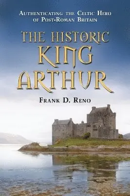 Frank D. Reno - Historic King Arthur, Häftad. Tillgänglighet: Lägg i varukorg