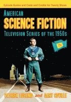 Patrick Lucanio, Gary Coville - American Science Fiction Television Series of the 1950s, Häftad. Tillgänglighet: Lägg i varukorg