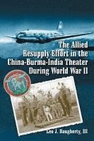 Leo J. Daugherty - Allied Resupply Effort in the China-Burma-India Theater During World War II, Häftad. Tillgänglighet: Lägg i varukorg