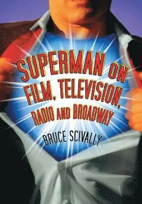 Bruce Scivally - Scivally, B: Superman on Film, Television, Radio and Broadwa, Häftad. Tillgänglighet: Tillfälligt slut