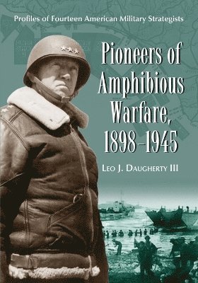 Leo J. Daugherty - Pioneers of Amphibious Warfare, 1898-1945, Häftad. Tillgänglighet: Lägg i varukorg