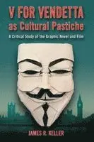 James R. Keller - V for Vendetta as Cultural Pastiche, Häftad. Tillgänglighet: Lägg i varukorg
