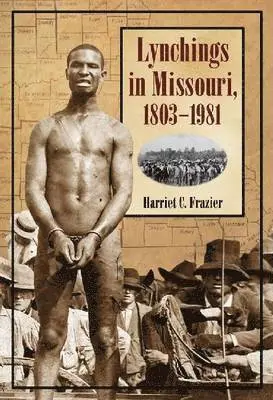 Harriet C. Frazier - Lynchings in Missouri, 1803-1981, Häftad. Tillgänglighet: Lägg i varukorg