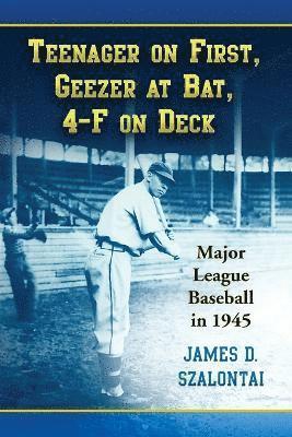 James D. Szalontai - Teenager on First, Geezer at Bat, 4-F on Deck, Häftad. Tillgänglighet: Lägg i varukorg
