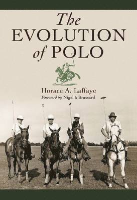 Horace A. Laffaye - Evolution of Polo, Häftad. Tillgänglighet: Tillfälligt slut