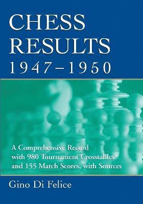 Chess Results, 1947-1950 av Gino Di Felice