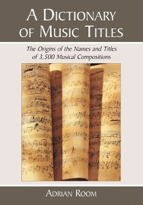 Adrian Room - Dictionary of Music Titles, Häftad. Tillgänglighet: Lägg i varukorg