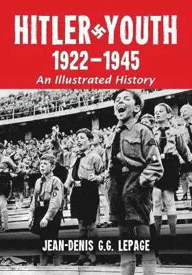 Jean-Denis G.G. Lepage - Hitler Youth, 1922-1945, Häftad. Tillgänglighet: Lägg i varukorg