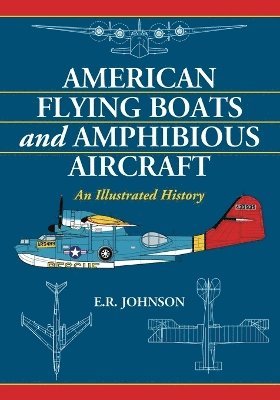 E.R. Johnson - American Flying Boats and Amphibious Aircraft, Häftad. Tillgänglighet: Lägg i varukorg