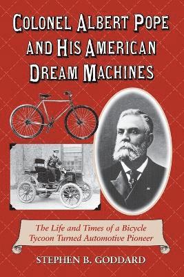 Stephen B. Goddard - Colonel Albert Pope and His American Dream Machines, Häftad. Tillgänglighet: Lägg i varukorg