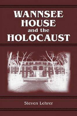 Steven Lehrer - Wannsee House and the Holocaust, Häftad. Tillgänglighet: Lägg i varukorg