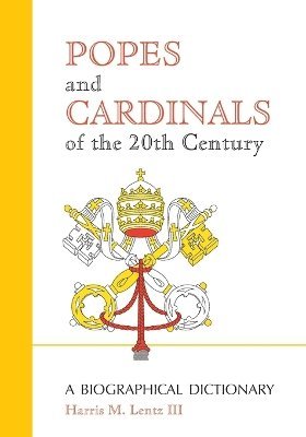 Harris M. Lentz - Popes and Cardinals of the 20th Century, Häftad