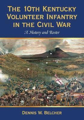 Dennis W. Belcher - 10th Kentucky Volunteer Infantry in the Civil War, Häftad. Tillgänglighet: Lägg i varukorg