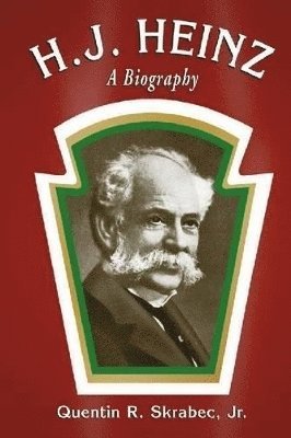 Quentin R. Skrabec - H.J. Heinz, Häftad. Tillgänglighet: Lägg i varukorg
