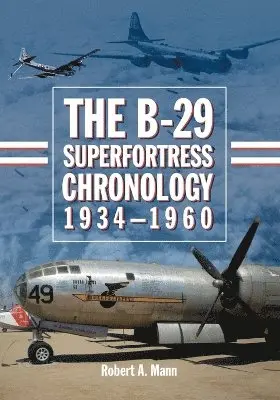 B-29 Superfortress Chronology, 1934-1960