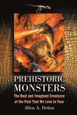 Allen A. Debus - Prehistoric Monsters, Häftad. Tillgänglighet: Lägg i varukorg