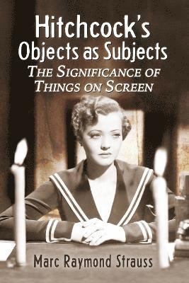 Marc Raymond Strauss - Hitchcock's Objects as Subjects, Häftad. Tillgänglighet: Lägg i varukorg