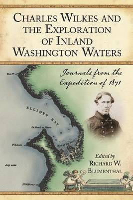 Richard W. Blumenthal - Charles Wilkes and the Exploration of Inland Washington Waters, Häftad. Tillgänglighet: Lägg i varukorg