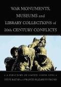 War Monuments, Museums and Library Collections of 20th Century Conflicts