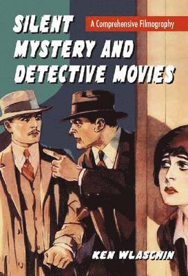 Ken Wlaschin - Silent Mystery and Detective Movies, Häftad. Tillgänglighet: Lägg i varukorg