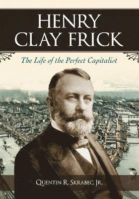 Quentin R. Skrabec - Henry Clay Frick, Häftad. Tillgänglighet: Lägg i varukorg