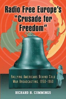 Richard H. Cummings - Radio Free Europe's "Crusade for Freedom", Häftad. Tillgänglighet: Lägg i varukorg