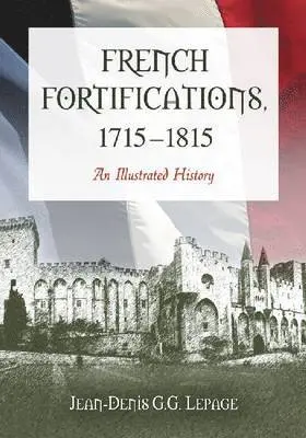 Jean-Denis G.G. Lepage - French Fortifications, 1715-1815, Häftad. Tillgänglighet: Lägg i varukorg