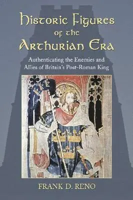 Frank D. Reno - Historic Figures of the Arthurian Era, Häftad. Tillgänglighet: Tillfälligt slut