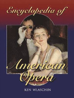 Ken Wlaschin - Encyclopedia of American Opera, Häftad. Tillgänglighet: Tillfälligt slut