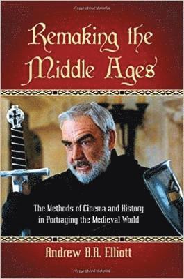 Andrew B.R. Elliott - Remaking the Middle Ages, Häftad