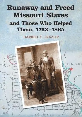 Harriet C. Frazier - Runaway and Freed Missouri Slaves and Those Who Helped Them, 1763-1865, Häftad. Tillgänglighet: Lägg i varukorg