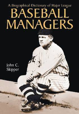 John C. Skipper - Biographical Dictionary of Major League Baseball Managers, Häftad. Tillgänglighet: Lägg i varukorg