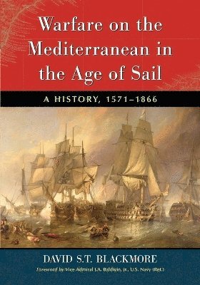 David S.T. Blackmore - Warfare on the Mediterranean in the Age of Sail, Häftad. Tillgänglighet: Lägg i varukorg