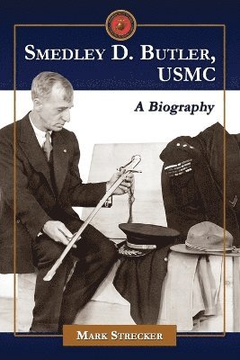 Mark Strecker - Smedley D. Butler, USMC, Häftad