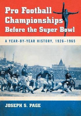 Joseph S. Page - Pro Football Championships Before the Super Bowl, Häftad. Tillgänglighet: Lägg i varukorg
