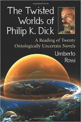 Umberto Rossi - Twisted Worlds of Philip K. Dick, Häftad