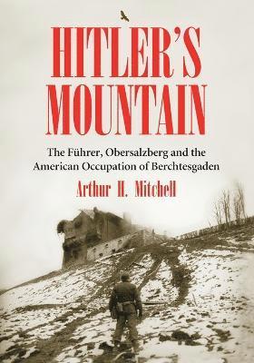 Arthur H. Mitchell - Hitler's Mountain, Häftad. Tillgänglighet: Lägg i varukorg