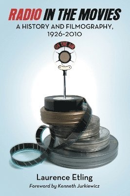 Laurence Etling - Etling, L: Radio in the Movies, Häftad. Tillgänglighet: Tillfälligt slut