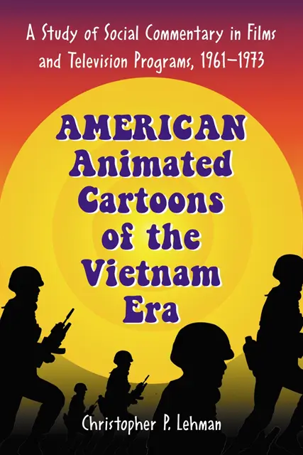 American Animated Cartoons of the Vietnam Era