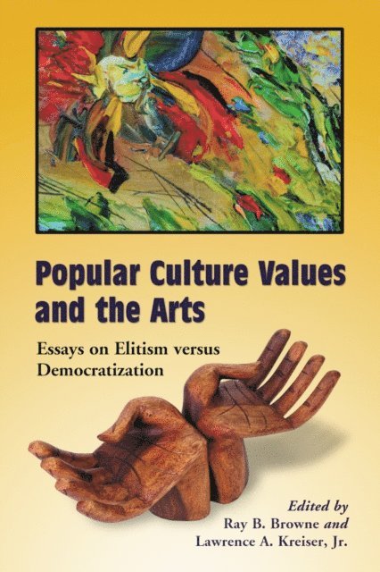 Jr. Lawrence A. Kreiser, Jr., Kreiser, Browne Ray B. Browne - Popular Culture Values and the Arts, E-bok