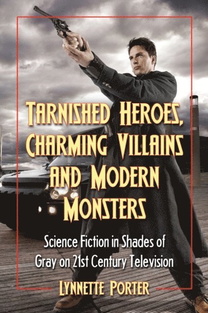 Porter Lynnette Porter - Tarnished Heroes, Charming Villains and Modern Monsters, E-bok