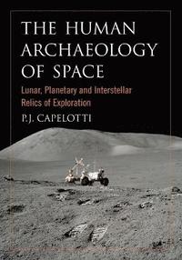 The Human Archaeology of Space