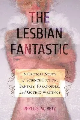 Phyllis M. Betz - Lesbian Fantastic, Häftad. Tillgänglighet: Lägg i varukorg