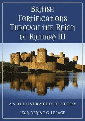 Jean-Denis G.G. Lepage - British Fortifications Through the Reign of Richard III, Häftad. Tillgänglighet: Lägg i varukorg
