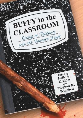 Jodie A. Kreider, Meghan K. Winchell - Buffy in the Classroom, Häftad