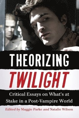 Maggie Parke, Natalie Wilson - Theorizing Twilight, Häftad. Tillgänglighet: Lägg i varukorg