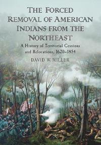 The Forced Removal of American Indians from the Northeast