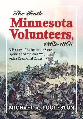 Michael A. Eggleston - Tenth Minnesota Volunteers, 1862-1865, Häftad. Tillgänglighet: Lägg i varukorg